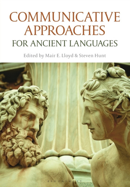Communicative Approaches For Ancient Languages - 9781350157330