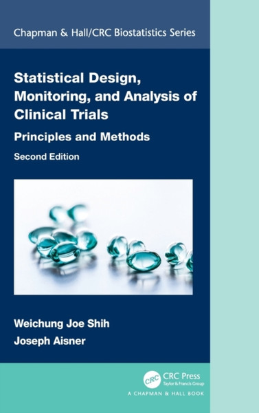 Statistical Design, Monitoring, And Analysis Of Clinical Trials: Principles And Methods