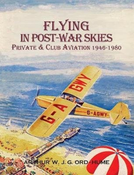 Flying In Post-War Skies: Private & Club Aviation 1946-1980