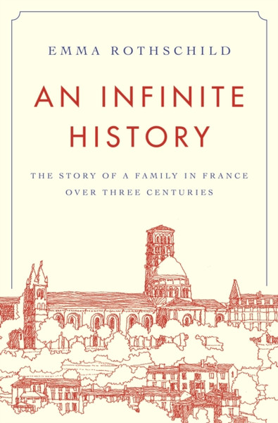 An Infinite History: The Story Of A Family In France Over Three Centuries