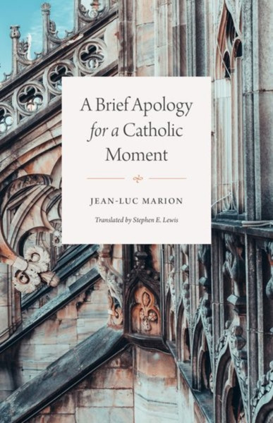 A Brief Apology For A Catholic Moment - 9780226684611