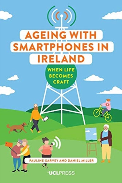 Ageing With Smartphones In Ireland: When Life Becomes Craft