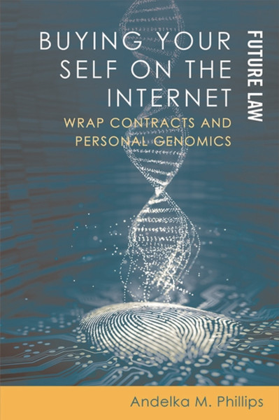 Buying Your Self On The Internet: Wrap Contracts And Personal Genomics