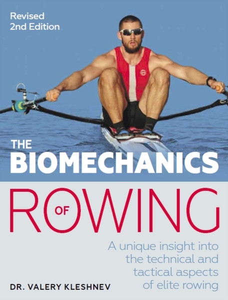 The Biomechanics Of Rowing: A Unique Insight Into The Technical And Tactical Aspects Of Elite Rowing