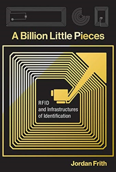 A Billion Little Pieces: Rfid And Infrastructures Of Identification