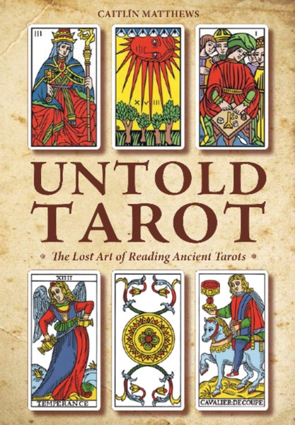 Untold Tarot: The Lost Art Of Reading Ancient Tarots