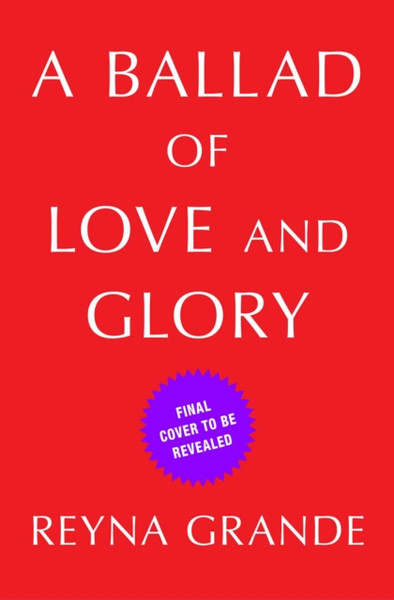 A Ballad Of Love And Glory: A Novel