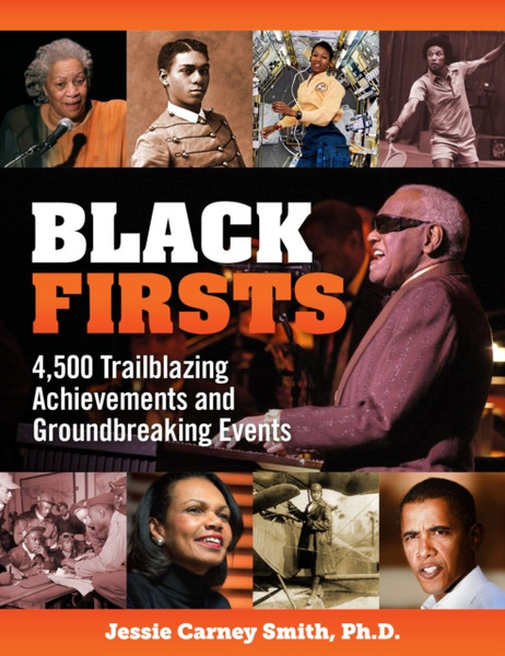 Black Firsts: 4,500 Trailblazing Achievements And Ground-Breaking Events (4Th Edition)