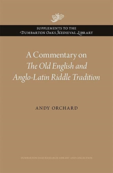 A Commentary On The Old English And Anglo-Latin Riddle Tradition