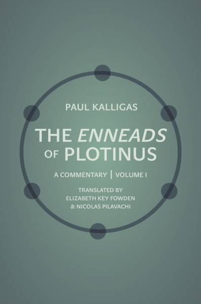 The Enneads Of Plotinus, Volume 1: A Commentary