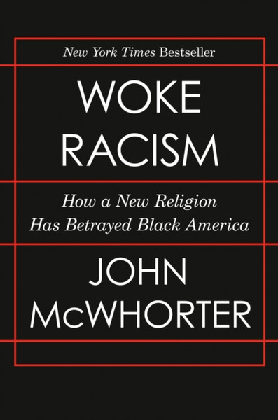 Woke Racism: How A New Religion Has Betrayed Black America - 9780593423066