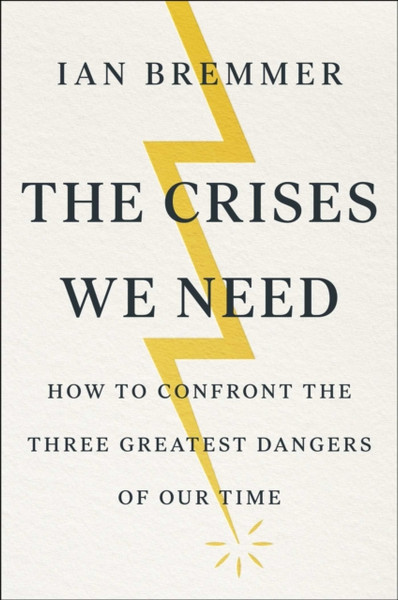 The Power Of Crisis: How Three Threats - And Our Response - Will Change The World