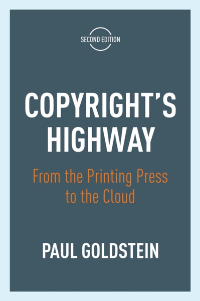 Copyright'S Highway: From The Printing Press To The Cloud, Second Edition