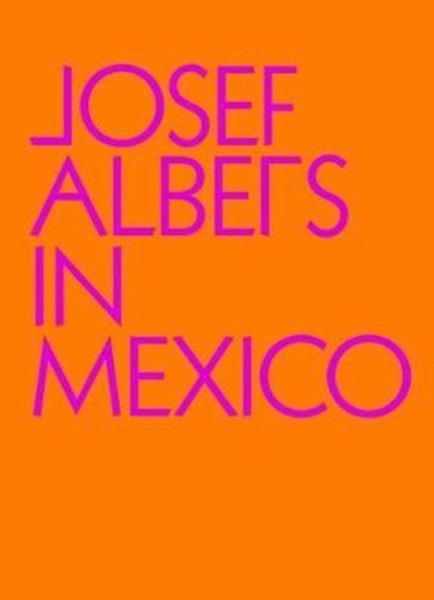 Josef Albers In Mexico