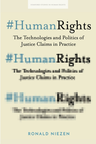 #Humanrights: The Technologies And Politics Of Justice Claims In Practice