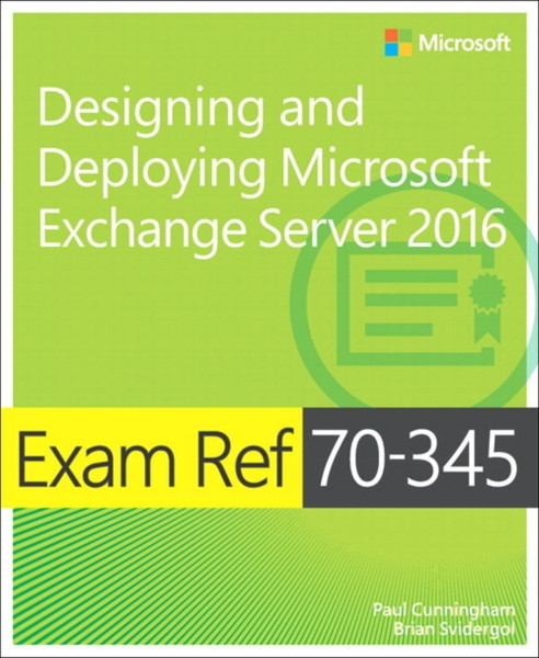 Exam Ref 70-345 Designing And Deploying Microsoft Exchange Server 2016