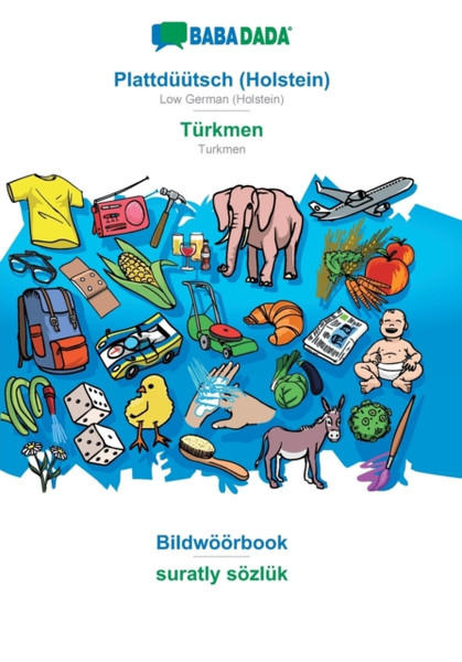 Babadada, Plattduutsch (Holstein) - Turkmen, Bildwoeoerbook - Suratly Soezluk: Low German (Holstein) - Turkmen, Visual Dictionary