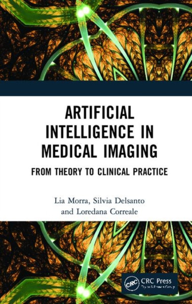 Artificial Intelligence In Medical Imaging: From Theory To Clinical Practice