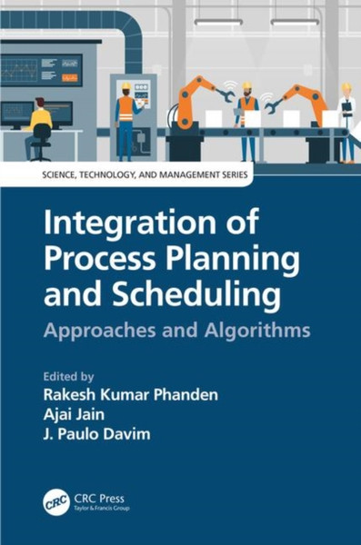 Integration Of Process Planning And Scheduling: Approaches And Algorithms