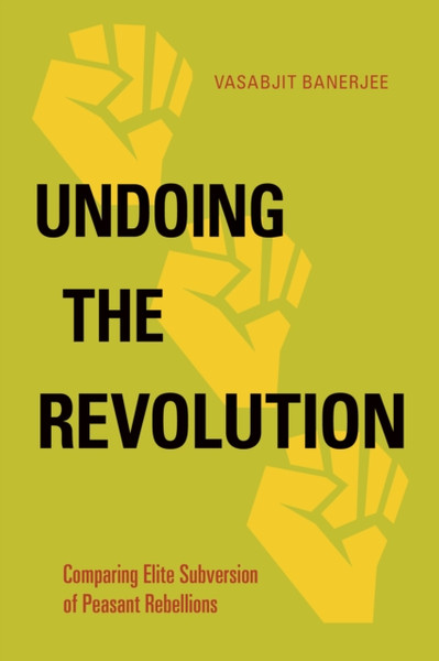 Undoing The Revolution: Comparing Elite Subversion Of Peasant Rebellions