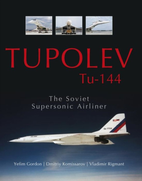 Tupolev Tu - 144: The Soviet Supersonic Airliner