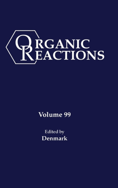 Organic Reactions, Volume 99