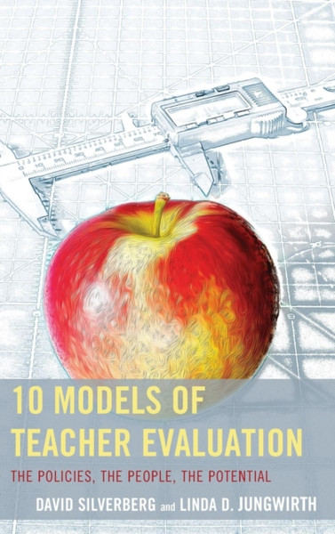 10 Models Of Teacher Evaluation: The Policies, The People, The Potential