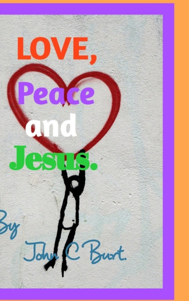 Love, Peace And Jesus. - 9781714755301