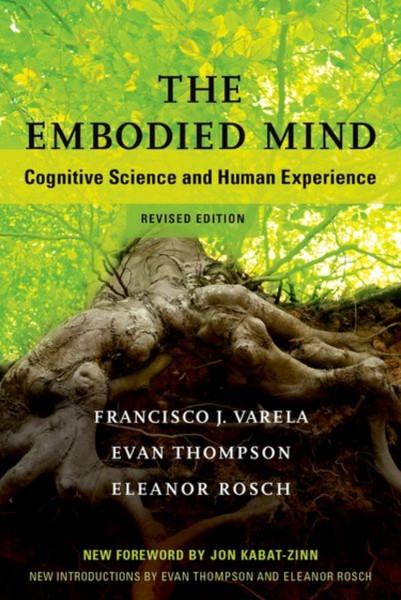 The Embodied Mind: Cognitive Science And Human Experience - 9780262529365