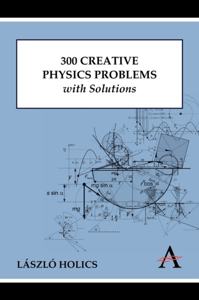 300 Creative Physics Problems With Solutions - 9780857284020