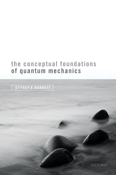 The Conceptual Foundations Of Quantum Mechanics - 9780198844693