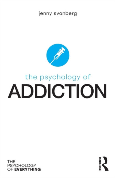 The Psychology Of Addiction - 9781138207288