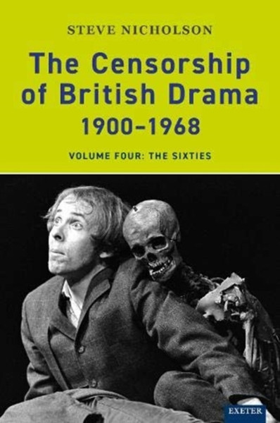 The Censorship Of British Drama 1900-1968 Volume 4: The Sixties - 9781905816439