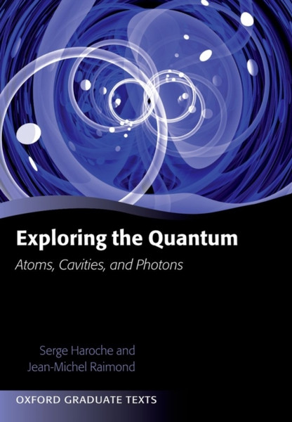 Exploring The Quantum: Atoms, Cavities, And Photons - 9780199680313