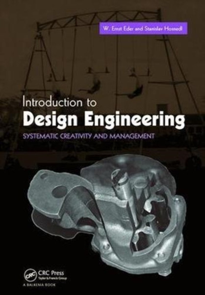 Introduction To Design Engineering: Systematic Creativity And Management - 9781138113596