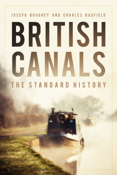 British Canals: The Standard History - 9780750999373