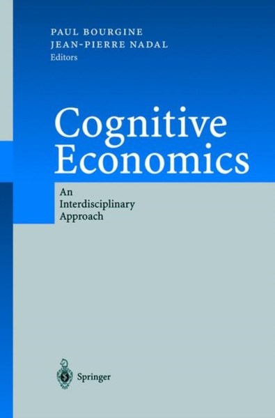Cognitive Economics: An Interdisciplinary Approach - 9783642073366