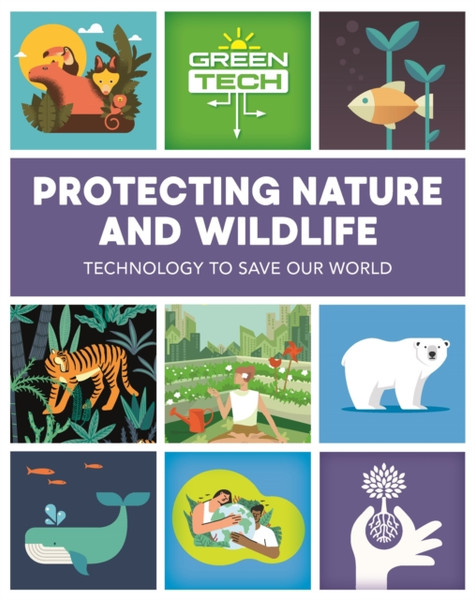 Green Tech: Protecting Nature And Wildlife - 9781526315229