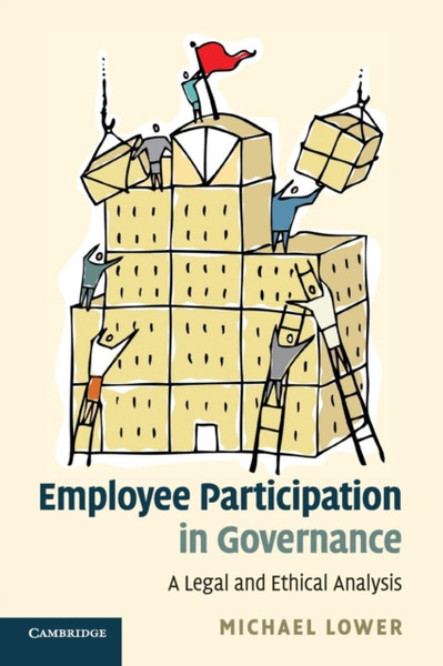 Employee Participation In Governance: A Legal And Ethical Analysis - 9781108738392