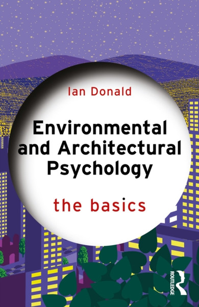 Environmental And Architectural Psychology: The Basics - 9780367223687