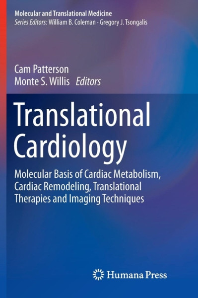 Translational Cardiology: Molecular Basis Of Cardiac Metabolism, Cardiac Remodeling, Translational Therapies And Imaging Techniques - 9781627039345