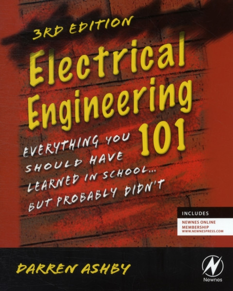 Electrical Engineering 101: Everything You Should Have Learned in School...but Probably Didn't