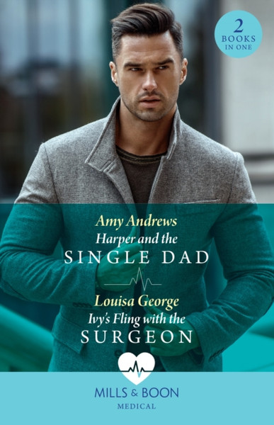 Harper And The Single Dad / Ivy's Fling With The Surgeon: Harper and the Single Dad (A Sydney Central Reunion) / Ivy's Fling with the Surgeon (A Sydney Central Reunion)