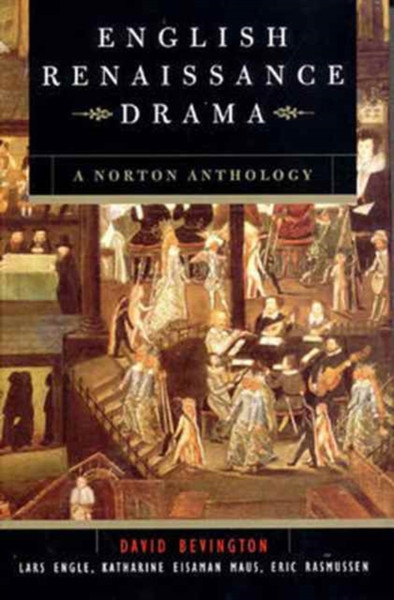 English Renaissance Drama: A Norton Anthology