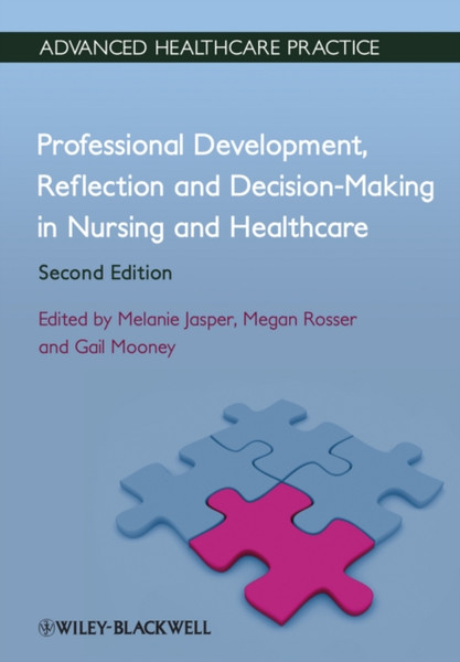 Professional Development, Reflection and Decision- Making in Nursing and Healthcare 2e
