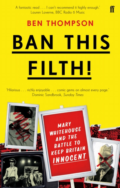 Ban This Filth!: Letters From the Mary Whitehouse Archive