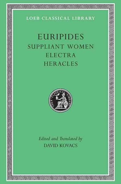 Suppliant Women. Electra. Heracles