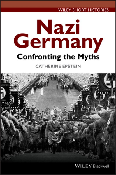 Nazi Germany - Confronting the Myths