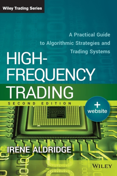 High-Frequency Trading + Website, Second Edition -  A Practical Guide to Algorithmic Strategies and Trading Systems