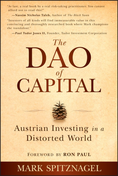 The Dao of Capital - Austrian Investing in a Distorted World